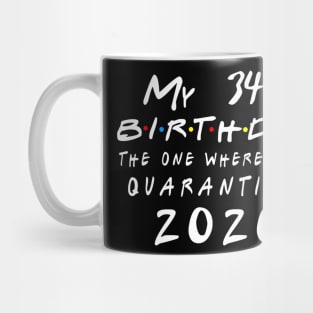 Quarantine 34th Birthday 2020 The one here I was Quarantined Mug